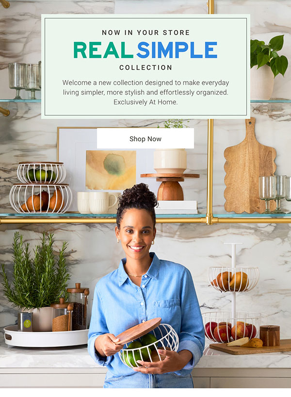 Now in your store: Real Simple Collection - Shop Now