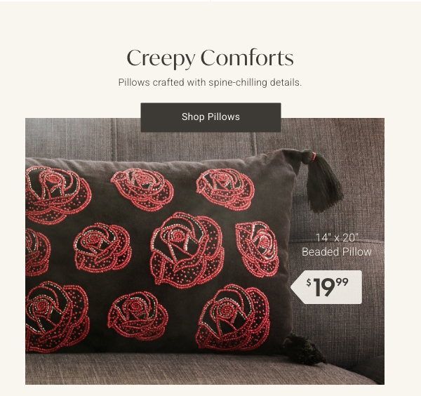 Creepy Comforts | Shop Pillows >