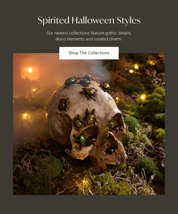 Spirited Halloween Styles | Shop the Collections >
