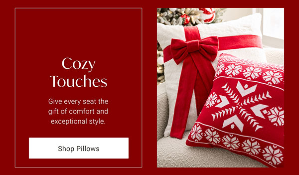 Cozy Touches: Give every seat the gift of comfort and exceptional style. Shop Pillows