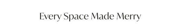 Every Space Made Merry