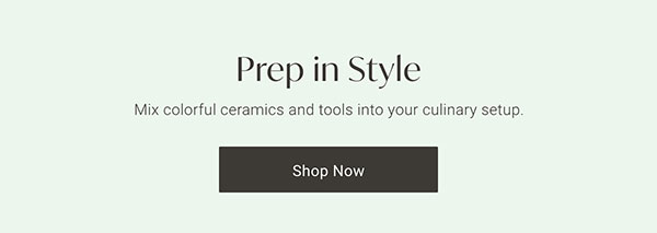 Prep in Style: Mix colorful ceramics and tools into your culinary setup. Shop Now