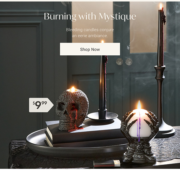 Burning with Mystique | Shop Now >