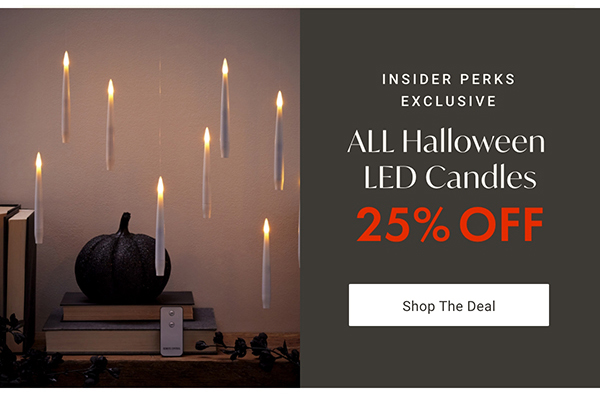 25% Off All Halloween LED Candles | Shop Now >