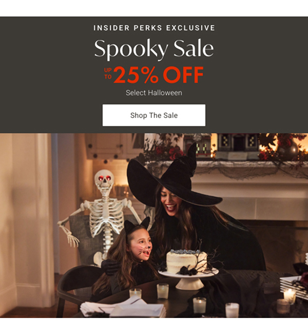 Insider Perks Exclusive: Spooky Sale Up to 25% Off Select styles | Shop the Sale >