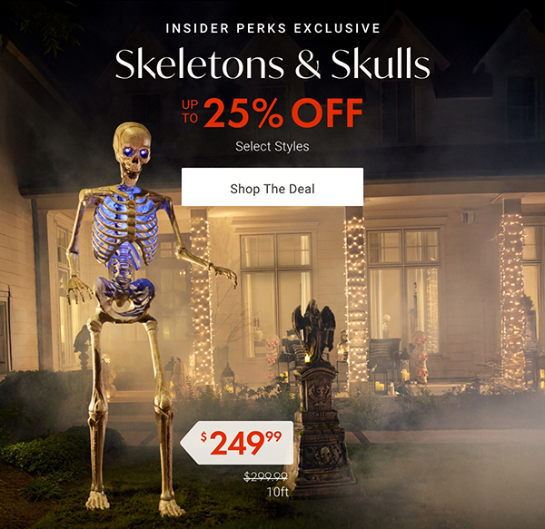 Up to 25% Off Select Skeletons & Skulls | Shop Now >