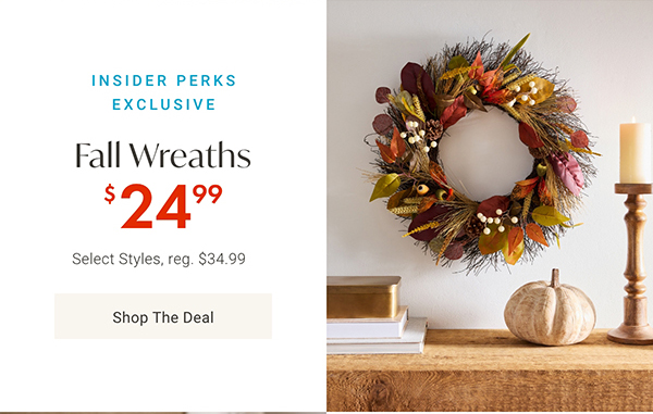 25% Off Select Fall Wreaths | Shop Now >