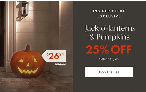 25% Off Jack-o'-lanterns & Pumpkins | Shop Now >