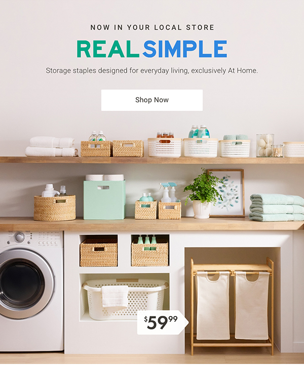 Real Simple: Storage staples designed for everyday living, exclusively At Home. | Shop Now >