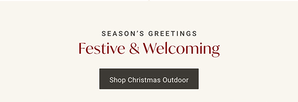 Festive & Welcoming | Shop Christmas Outdoor >
