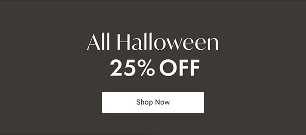 All Halloween 25% Off | Shop Now >
