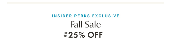 Insider Perks Exclusive: Fall Sale up to 25% off