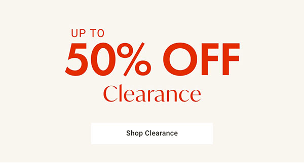 Up to 50% Off Storewide Clearance | Shop Now >
