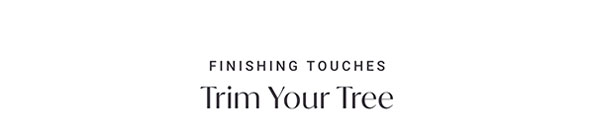 Finishing Touches: Trim Your Tree