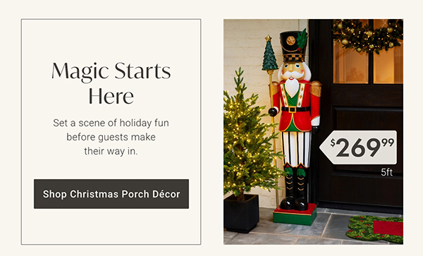 Magic Starts Here | Shop Christmas Porch Décor >