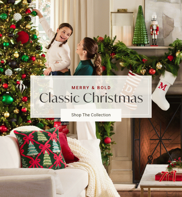 Classic Christmas | Shop the Collection >
