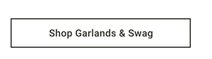 Shop Garlands & Swag >