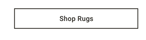 Shop Rugs >