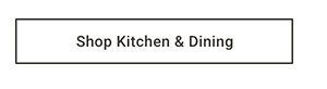 Shop Kitchen & Dining >