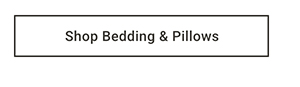 Shop Bedding & Pillows >