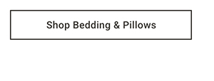 Shop Bedding & Pillows >