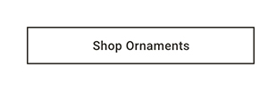 Shop Ornaments >