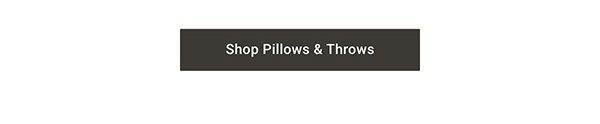 Shop Pillows & Throws >