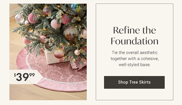 Refine the Foundation - Shop Tree Skirts