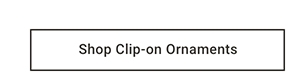 Shop Clip-on Ornaments >