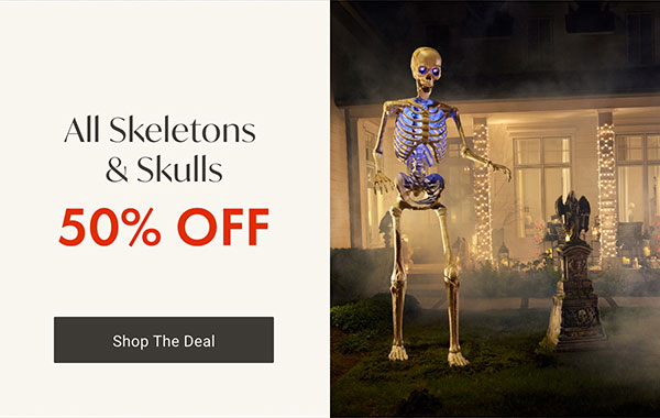 All Skeletons & Skulls 50% Off | Shop Now >