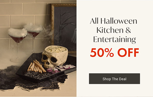 All Halloween Kitchen & Entertaining 50% Off | Shop Now >