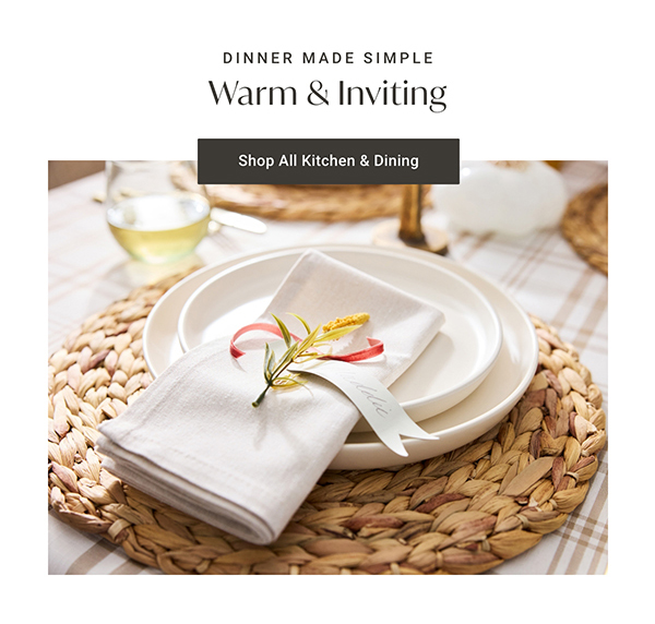 Warm & Inviting | Shop All Kitchen & Dining >