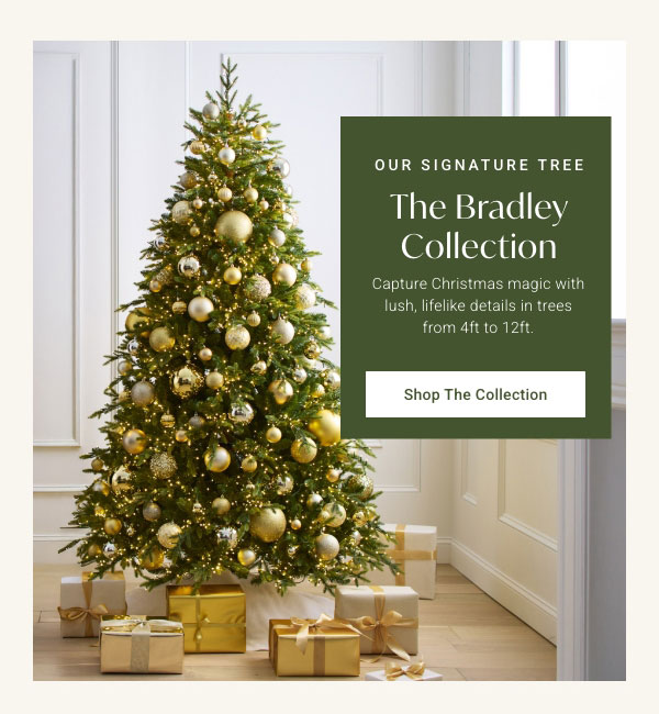 Our Signature Tree: The Bradley Collection - Shop The Collection