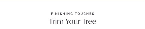 Finishing Touches: Trim Your Tree
