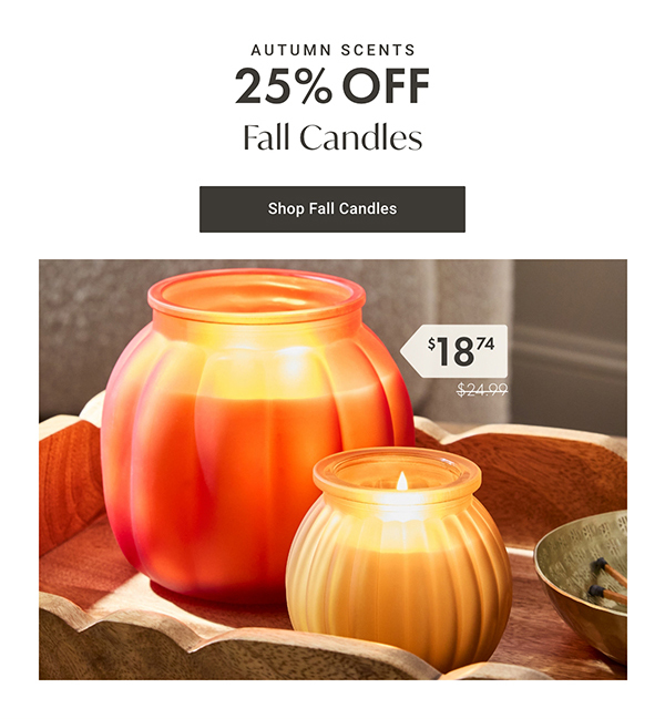 25% Off Fall Candles | Shop Now >