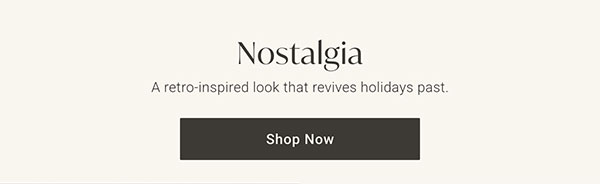 Nostalgia: A retro-inspired look that revives holidays past - Shop Now