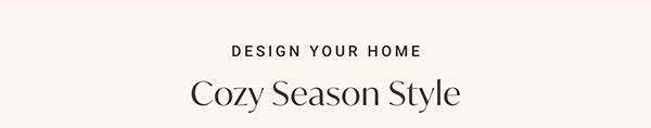 Design Your Home: Cozy Season Style