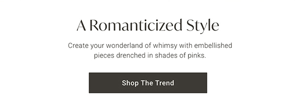 A Romanticized Style | Shop the Trend >