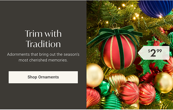 Trim with Tradition | Shop Ornaments >