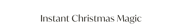Instant Christmas Magic