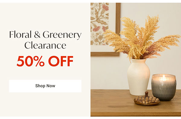 Floral & Greenery Clearance - Shop Now