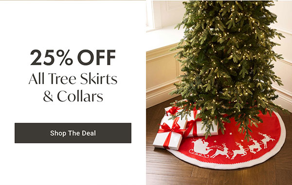 25% Off All Tree Skirts & Collars - Shop The Deal