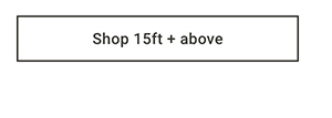 Shop 15ft + above >