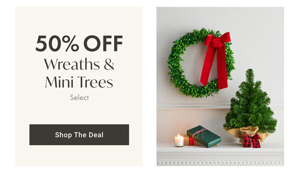 50% OFF Wreaths & Mini Trees - Shop The Deal