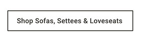 Shop Sofas, Settees & Loveseats
