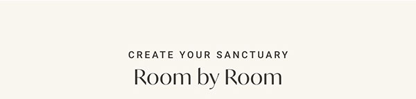 Create Your Sanctuary: Room by Room