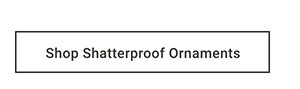 Shop Shatterproof Ornaments