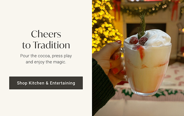 Cheers to Tradition | Shop Kitchen & Entertaining >