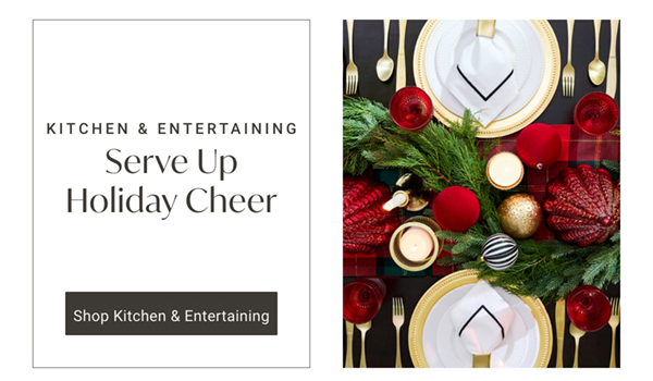 Serve Up Holiday Cheer | Shop Kitchen & Entertaining >