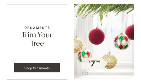Trim Your Tree | Shop Ornaments >